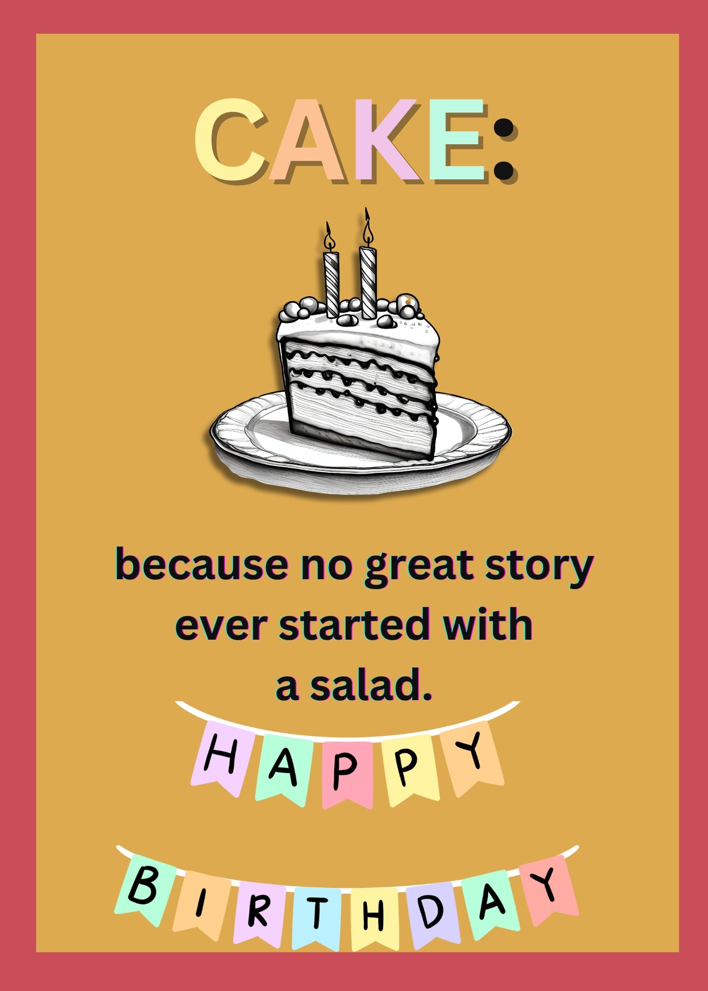 birthday card with a slice of birthday cake and candles. Humorous phrase at bottom of birthday card.