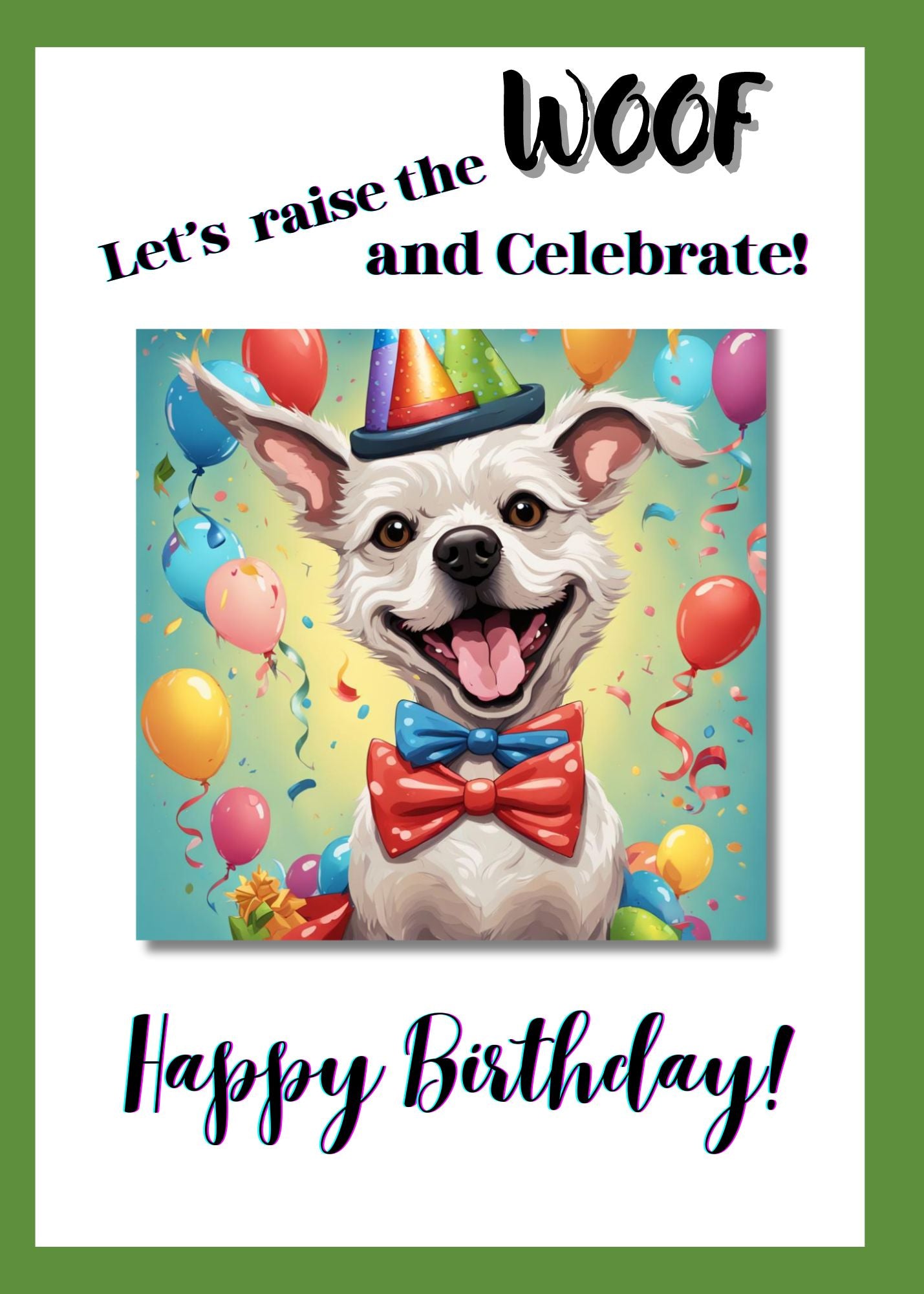 Front of Birthday Card: A smiling dog with colorful balloons and confetti. A humorous phrase is written above and a birthday greeting below.